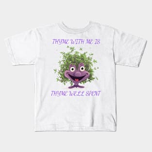 Thyme With Me Is Thyme Well Spent Kids T-Shirt